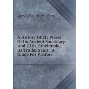  A History Of Ely Place Of Its Ancient Sanctuary And Of St 