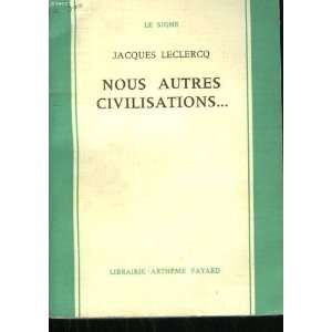  Nous autres civilisations. Jacques Leclerc Books