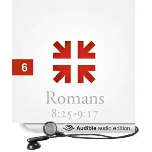  Romans The Greatest Letter Ever Written, Part 6 (Audible 