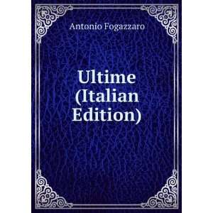  Ultime (Italian Edition) Antonio Fogazzaro Books