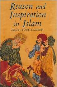 Reason and Inspiration in Islam Theology, Philosophy and Mysticism in 