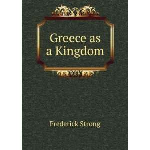  Greece as a Kingdom Frederick Strong Books