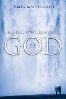   Gripped by the Greatness of God by James Macdonald 