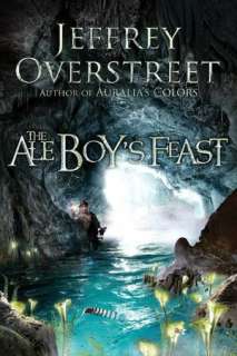   The Ale Boys Feast by Jeffrey Overstreet, The 