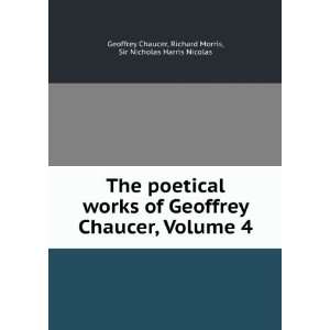   with His Or Attributed to Him, Volume 4 Geoffrey Chaucer Books