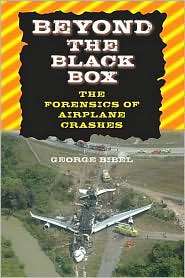 Beyond the Black Box The Forensics of Airplane Crashes, (0801886317 