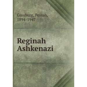  Reginah Ashkenazi Pessah, 1894 1947 Ginsburg Books