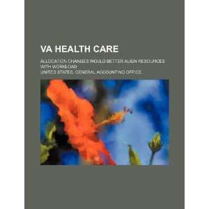  VA health care allocation changes would better align 