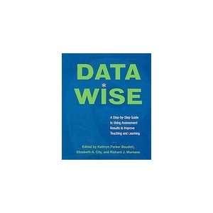 Data Wise: A Step by Step Guide to Using Assessment Results to Improve 