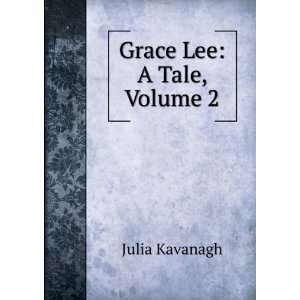  Grace Lee A Tale, Volume 2 Julia Kavanagh Books