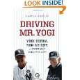 Driving Mr. Yogi Yogi Berra, Ron Guidry, and Baseballs Greatest Gift 