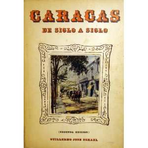  Caracas De Siclo a Siclo Guillermo Jose Schael Books