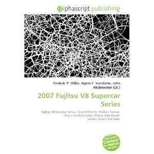  2007 Fujitsu V8 Supercar Series (9786132735584) Books