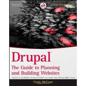  Drupal: The Guide to Planning and Building Websites (Wrox 