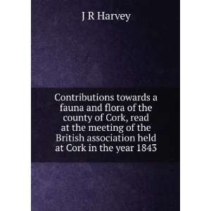   British association held at Cork in the year 1843 J R Harvey Books