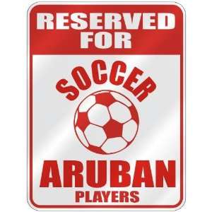  RESERVED FOR  S OCCER ARUBAN PLAYERS  PARKING SIGN 