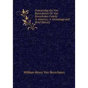   Genealogy and Brief History . William Henry Van Benschoten Books