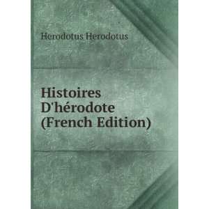   Histoires DhÃ©rodote (French Edition) Herodotus Herodotus Books