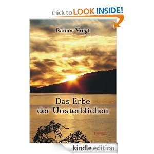 Das Erbe der Unsterblichen (German Edition) Rainer Voigt  