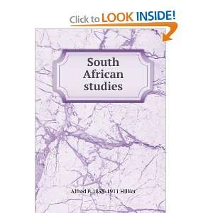  South African studies: Alfred P. 1858 1911 Hillier: Books