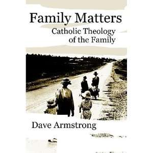  Family Matters Catholic Theology of the Family Everything 