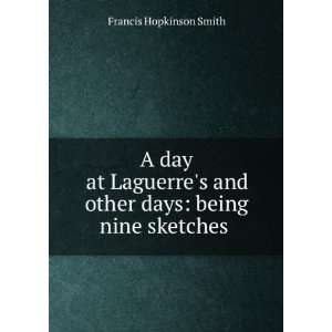   and Other Days Being Nine Sketches Francis Hopkinson Smith Books