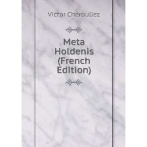  Meta Holdenis (French Edition) Victor Cherbuliez Books