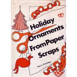  Holiday Ornaments From Paper Scraps vera drehman Books