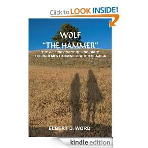WOLF THE HAMMER THE KILLING FORCE BEHIND DRUG ENFORCEMENT 