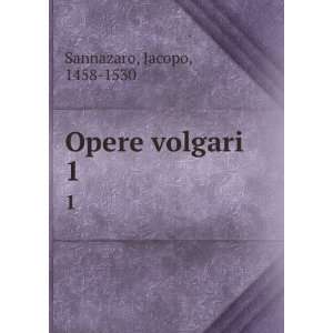  Opere volgari. 1: Jacopo, 1458 1530 Sannazaro: Books