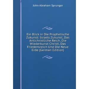   Und Die Neue Erde (German Edition): John Abraham Sprunger: Books