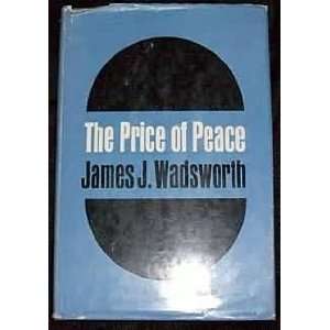    THE PRICE OF PEACE (9781125181102) WADSWORTH JAMES J. Books