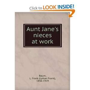   Janes nieces at work L. Frank (Lyman Frank), 1856 1919 Baum Books
