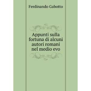   di alcuni autori romani nel medio evo: Ferdinando Gabotto: Books