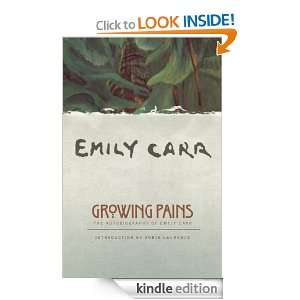 Growing Pains The Autobiography of Emily Carr Emily Carr, Robin 