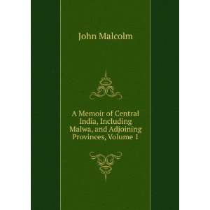   Malwa, and Adjoining Provinces, Volume 1 John Malcolm Books
