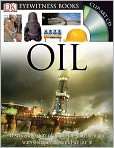 Book Cover Image. Title: Oil (DK Eyewitness Books Series), Author: by 