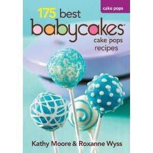  175 Best Babycakes Cake Pop Maker Recipes [Paperback 