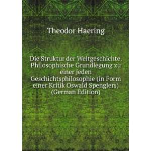   Form einer Kritik Oswald Spenglers) (German Edition) Theodor Haering