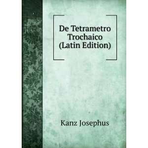   Tetrametro Trochaico (Latin Edition) Kanz Josephus  Books