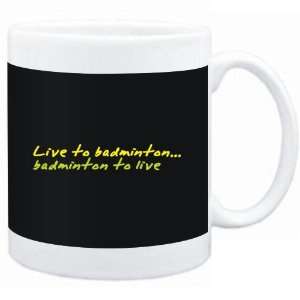 Mug Black  LIVE TO Badminton ,Badminton TO LIVE   Sports  
