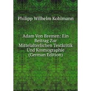   Und Kosmographie (German Edition): Philipp Wilhelm Kohlmann: Books