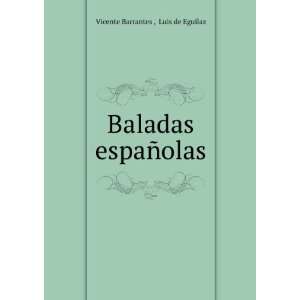  Baladas espaÃ±olas Luis de EguÃ­laz Vicente Barrantes 