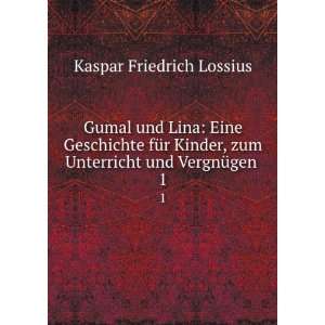   zum Unterricht und VergnÃ¼gen . 1 Kaspar Friedrich Lossius Books
