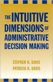 The Intuitive Dimensions of Administrative Decision Making 