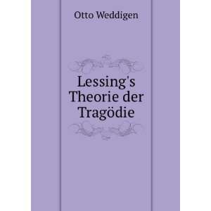  Lessings Theorie der TragÃ¶die: Otto Weddigen: Books