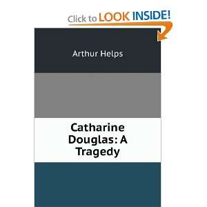  Catharine Douglas A Tragedy Arthur Helps Books