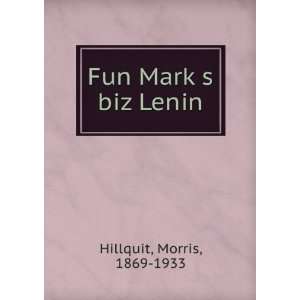  Fun MarkÌ£s biz Lenin Morris, 1869 1933 Hillquit Books