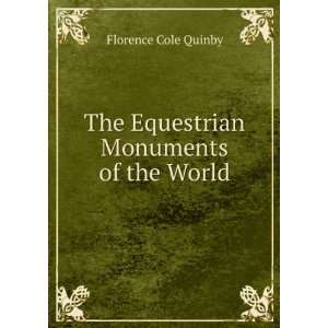  The Equestrian Monuments of the World Florence Cole 