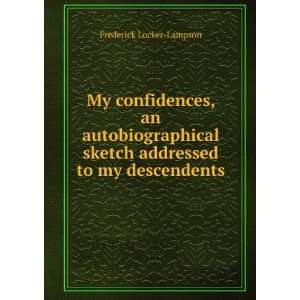  to my descendents Frederick Locker Lampson  Books